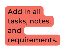 Add in all tasks notes and requirements